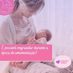 É possível engravidar durante a época de amamentação