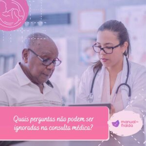 Quais perguntas não podem ser ignoradas na consulta médica?