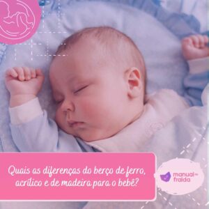 Quais as diferenças do berço de ferro, acrílico e de madeira para o bebê?
