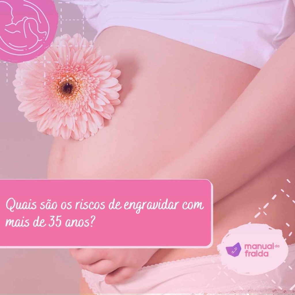 Quais são os riscos de engravidar com mais de 35 anos?