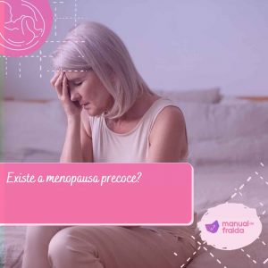 Existe a menopausa precoce