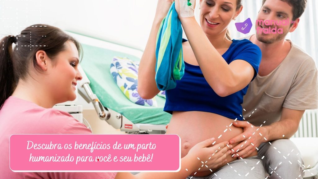 Descubra os benefícios de um parto humanizado para você e seu bebê!