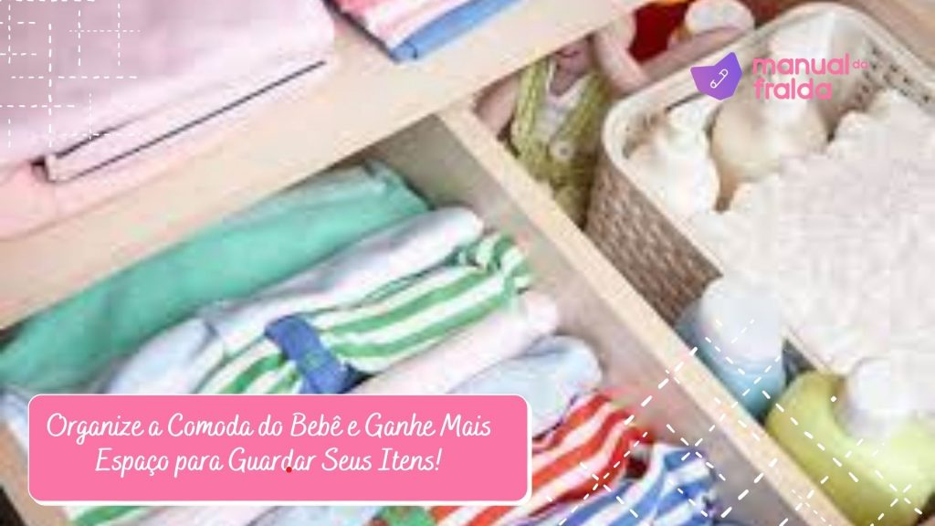 Organize a Cômoda do Bebê e Ganhe Mais Espaço para Guardar Seus Itens!