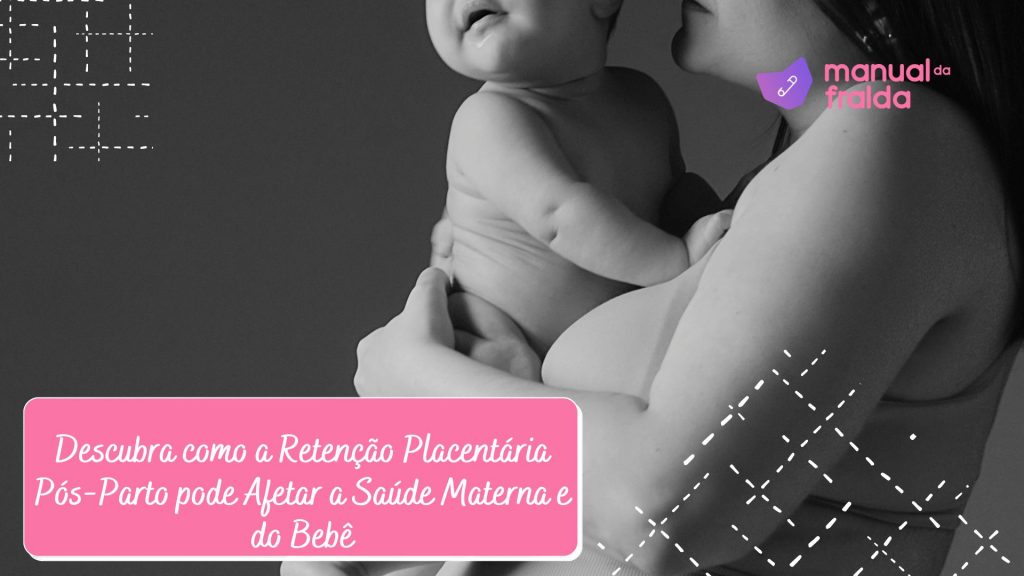o que é retenção placentária, riscos e tratamentos