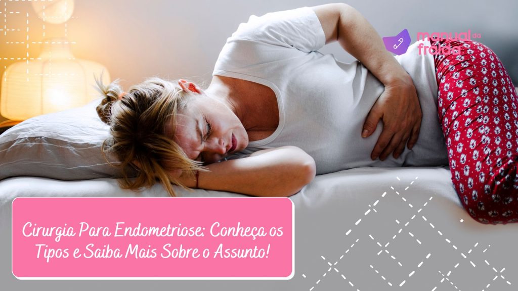 Como a cirurgia ajuda contra a endometriose
