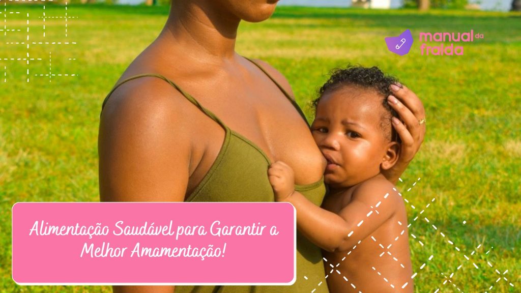 Uma boa alimentação da mãe garante uma alimentação saudavel para o bebê