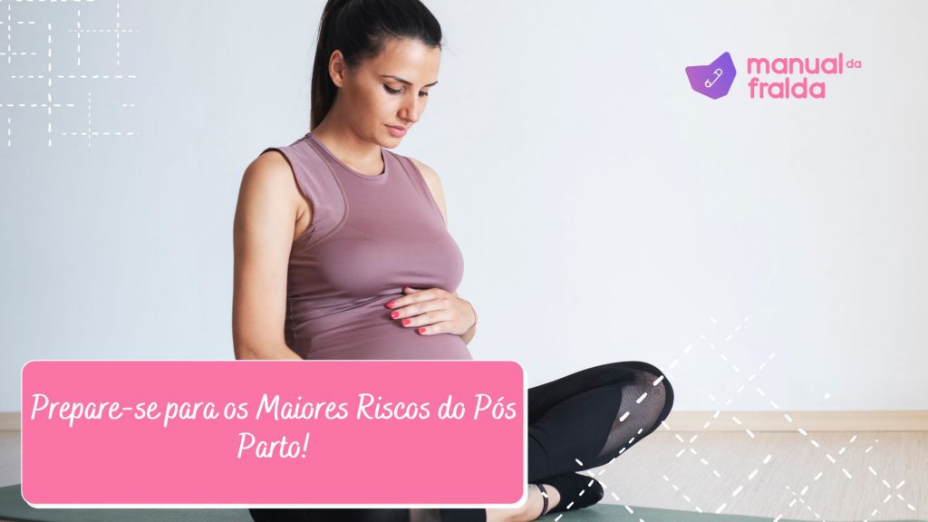 Aprende como se prevenir de complicações possíveis no pós parto