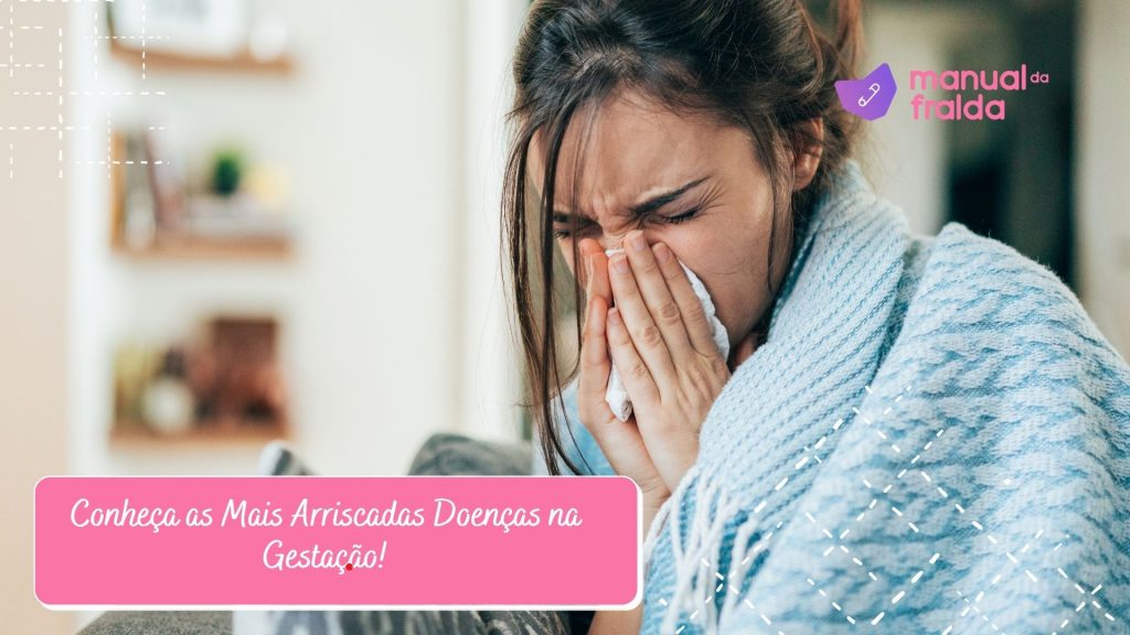 Conheça as Mais Arriscadas Doenças na Gestação!