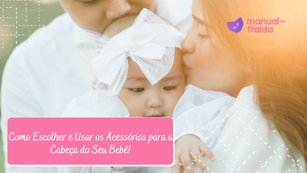 Como utilizar de forma saúdavel acessórios na cabeça do bebê