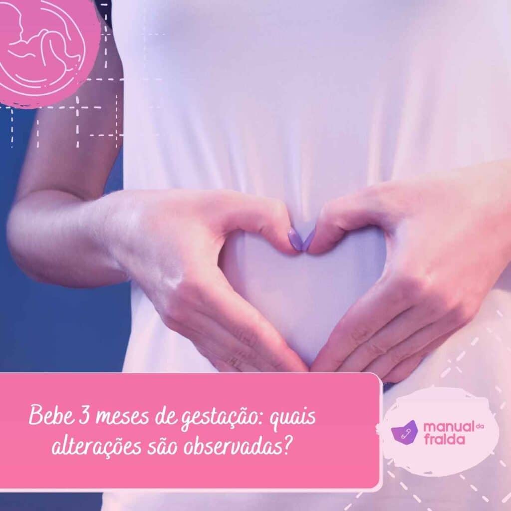 Bebe 3 meses de gestação: quais alterações são observadas?